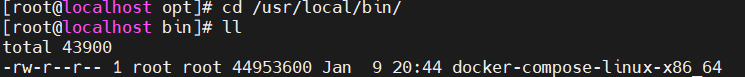 计算机生成了可选文字:
[ root@ 
localhost 
opt ] # cd /usr/local/bln/ 
troot@localhost 
bin)# 11 
total 43900 
1 root root 44953600 ] an 
9 20 ： 44 docker-compose-11nux-x86 64 