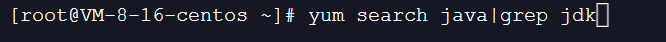 yum search java|grep jdk(有说明,如下下图) yum search java|grep jdk(有说明,如下下图)
