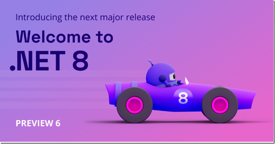 .NET 8 Preview 6发布，支持新的了Blazor呈现方案 和 VS Code .NET MAUI 扩展